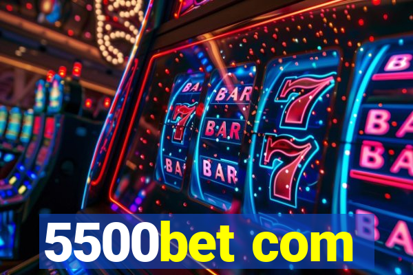 5500bet com